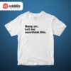 Overthink Tshirt White