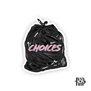 Choices by Bad Trip